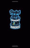Perfect Love Is Made With Chromosomes Down Syndrome Awareness
