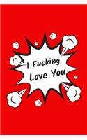I Fucking Love You