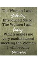 The Women I Was Yesterday Women Empowerment Journal Notebook Gift