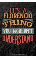 It's A Florencio Thing You Wouldn't Understand: Florencio Name Planner With Notebook Journal Calendar Personal Goals Password Manager & Much More, Perfect Gift For Florencio