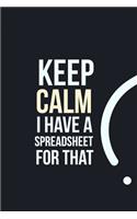 Keep Calm I have a Spreadsheet for that: funny notebook and journal Wide Ruled 6x9 120 Pages.