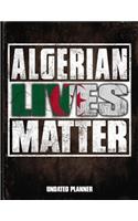 Algerian Lives Matter Undated Planner: Algeria Flag Personalized Vintage Gift for Coworker Friend Planner Daily Weekly Monthly Undated Calendar Organizer Journal