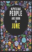 SPECIAL PEOPLE ARE BORN IN JUNE Notebook Birthday Gift