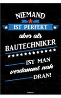 Niemand ist perfekt aber als Bautechniker ist man verdammt nah dran! Notizbuch