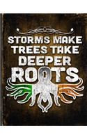 Storms Make Trees Take Deeper Roots: Ireland Flag Customized Personalized Gift for Irish Coworker Friend Planner Daily Weekly Monthly Undated Calendar Organizer Journal