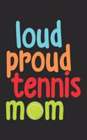 Loud proud tennis mom