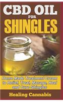 CBD Oil for Shingles: Home Made Treatment Cream to Relief, Treat, Manage, Heal and Cure Shingles