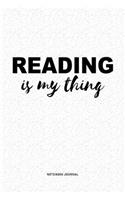 Reading Is My Thing: A 6x9 Inch Journal Diary Notebook With A Bold Text Font Slogan On A Matte Cover and 120 Blank Lined Pages