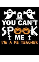 You can't spook me I'm a PE Teacher: PE Teacher Halloween Lesson Planner & Academic Organizer Notebook with Teacher Planner Quotes/ 150 high-quality pages with carefully craft Teacher P