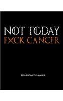 NOT TODAY Fxck Cancer