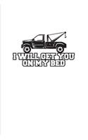 I Will Get You On My Bed: Funny Trucking Joke 2020 Planner - Weekly & Monthly Pocket Calendar - 6x9 Softcover Organizer - For Hook & Rig Fans