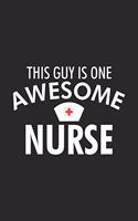 This Guy Is One Awesome Nurse: Nurse Daily Planner Undated, To Do List Notebook For Men, Journal For Male Nurses, Memory Keepsake Diary