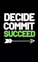 Decide Commit Succeed: Motivational Entrepreneur Notebook/Journal (6" X 9") Great Birthday Or Christmas Gift Idea