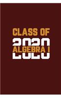 Class Of 2020 Algebra I: Senior 12th Grade Graduation Notebook