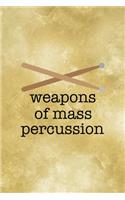 Weapons Of Mass Percussion.