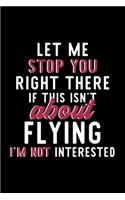 Let Me Stop You Right There If This Isn't About Flying I'm Not Interested