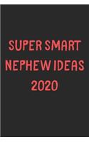 Super Smart Nephew Ideas 2020: Lined Journal, 120 Pages, 6 x 9, Funny Nephew Gift Idea, Black Matte Finish (Super Smart Nephew Ideas 2020 Journal)