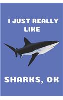 I Just Really Like Sharks Ok
