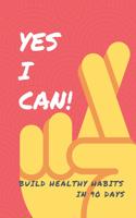 Yes I Can! Build Healthy Habits In 90 Days