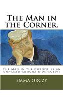 The Man in the Corner.: The Old Man in the Corner is an unnamed armchair detective