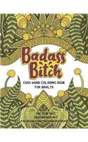 Badass Bitch: Cuss Word Coloring Books for Adults