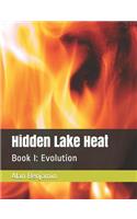 Hidden Lake Heat: Book I: Evolution(1 Evans' Alternate Universe)