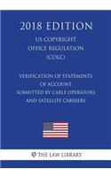 Verification of Statements of Account Submitted by Cable Operators and Satellite Carriers (US U.S. Copyright Office Regulation) (COLC) (2018 Edition)