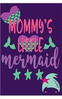 Mommy's Little Mermaid: Magical Mermaid Notebook 110 Pages of Lined Paper for Writing and Drawing Mermaid Notebook Planner Mermaid Travelers Notebook Mermaid Journals to Wr