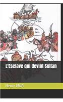 L'Esclave qui devint Sultan