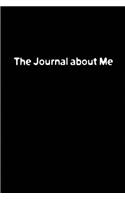 The Journal about Me: Blank Lined All About Me daily Journals (6"x9") for Funny, motivational, spiritual and Gag Gifts for men and women who want to write their feelings 