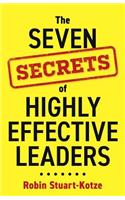 The Seven Secrets of Highly Effective Leaders