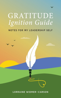 Gratitude Ignition Guide: Notes for My Leadership Self