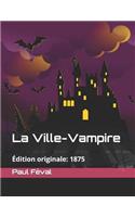 La Ville-Vampire: Publié Dans: 1875 (Édition Originale)(1 Paul Féval Collection)