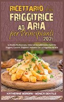 Ricettario Della Friggitrice ad Aria per Principianti 2021