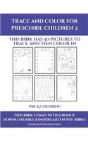 Pre K Coloring (Trace and Color for preschool children 2): This book has 50 pictures to trace and then color in.