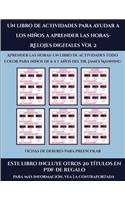 Fichas de deberes para preescolar (Un libro de actividades para ayudar a los niños a aprender las horas- Relojes digitales Vol 2): Este libro contiene 30 fichas con actividades a todo color para niños de 6 a 7 años(51 Fichas de Deberes Para Preescolar)