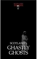 Ghastly Ghosts: (v. 1 Scotland the Grave)