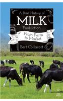 Brief History of Milk Production, A: From Farm to Market