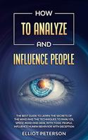 How to Analyze and Influence People