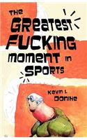 Greatest Fucking Moment In Sports