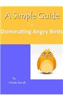 Simple Guide to Dominating Angry Birds