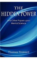 Hidden Power, and Other Papers Upon Mental Science