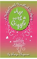 Age with a Giggle, a Helpful Little Handbook on Aging