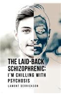 The Laid-Back Schizophrenic