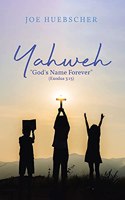 Yahweh: "God's Name Forever" (Exodus 3:15)