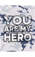 You Are My Hero: Military Notebook Keepsake