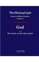 God and the Fruits of the Holy Spirit: Volume 1 (Shininglight School of Biblical Studies)