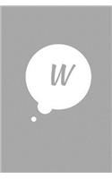W: 6 x 9 Journal Notebook, Initial "W" Monogram Comic Book Bubble, Gray Cover, Blank Lined Journal (Diary, Daily Planner), 110 Durable Pages, Journal t