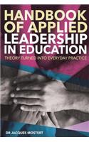 Handbook of Applied Leadership in Education