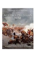 The Austro-Prussian War: The History and Legacy of the Conflict that Resulted in Prussian Dominance over Germany